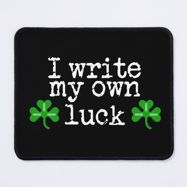 Item preview, I write my own luck designed and sold by TeaRoseWriter.