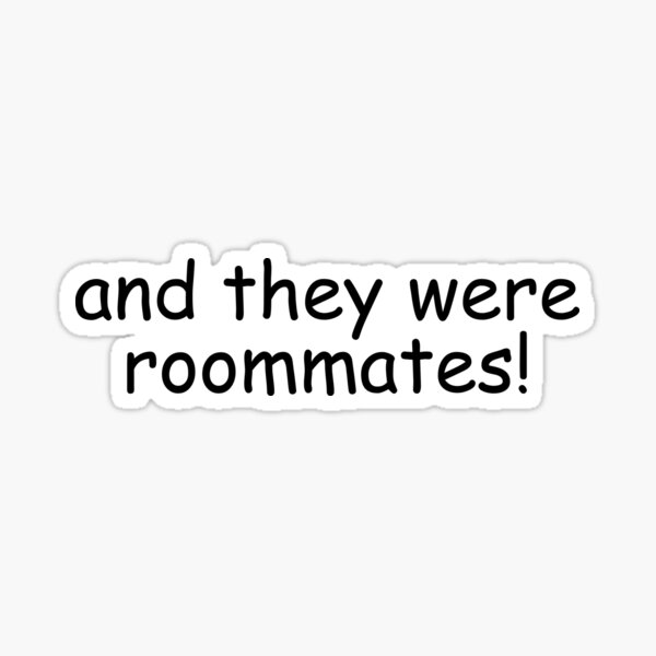 1000 25 20 15. And they were roommates. And they were roommates Мем. Oh my God they were roommates. Oh my God they were roommates Мем.