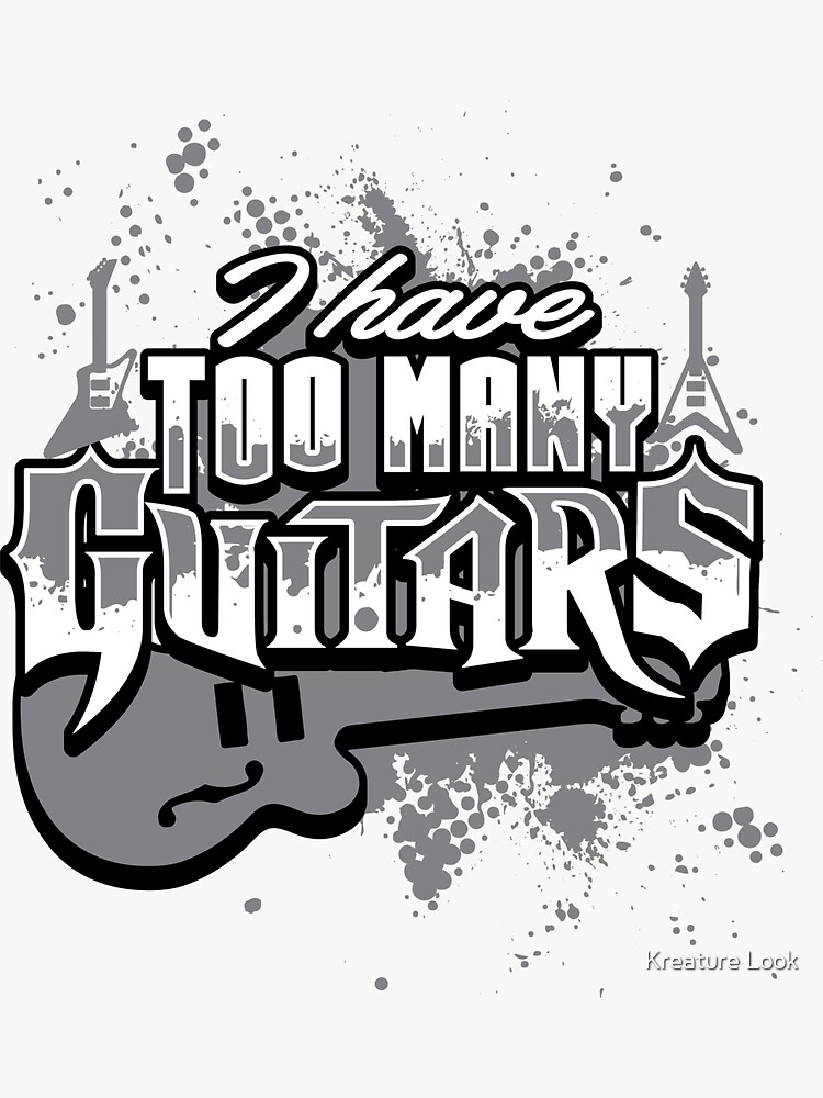 "I Have Too Many Guitars guitarists tshirt guitar