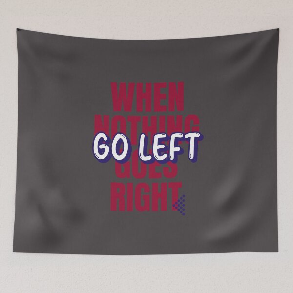 Item preview, When Nothing Goes Right Go Left - Plot Twist Quote designed and sold by Quotes-I-Wear.