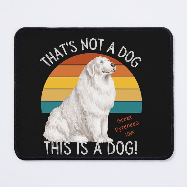 Item preview, Pyrenees Love, This is a Dog! designed and sold by TerScott.