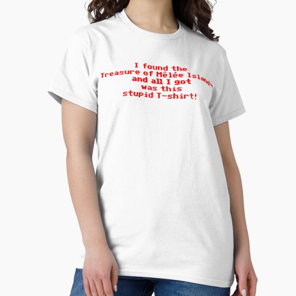 Item preview, I found the Treasure of Mêlée IslandTM and all I got was this stupid T-shirt!  designed and sold by kryten4k.