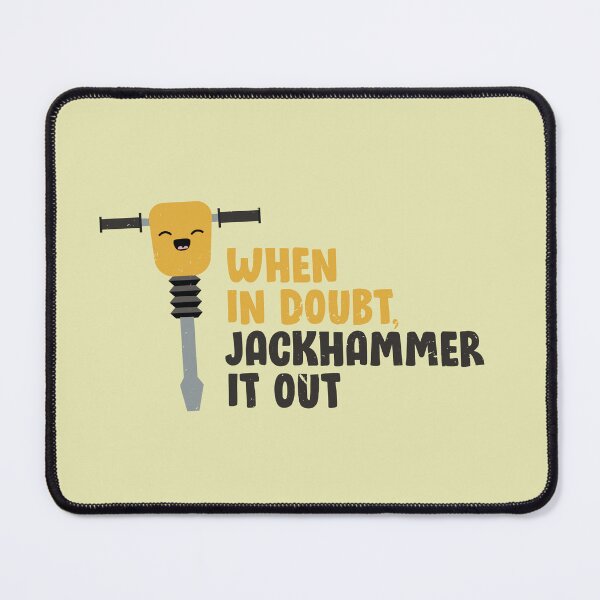 Item preview, When in doubt, jackhammer it out designed and sold by Rochenmann.