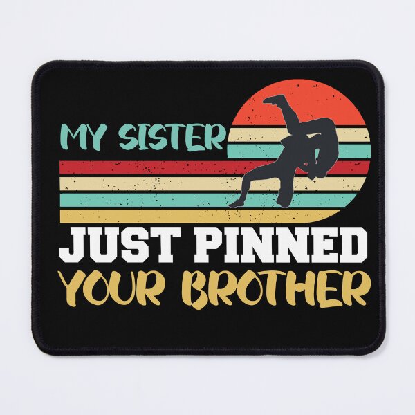 Item preview,  My sister just pinned your brother designed and sold by the--best-art.