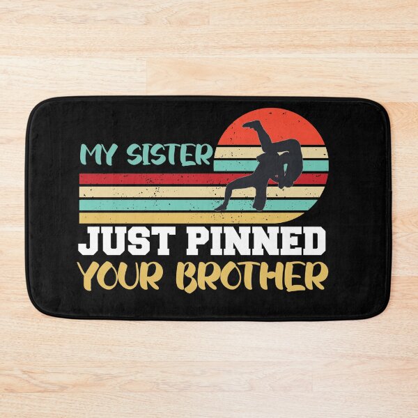Item preview,  My sister just pinned your brother designed and sold by the--best-art.