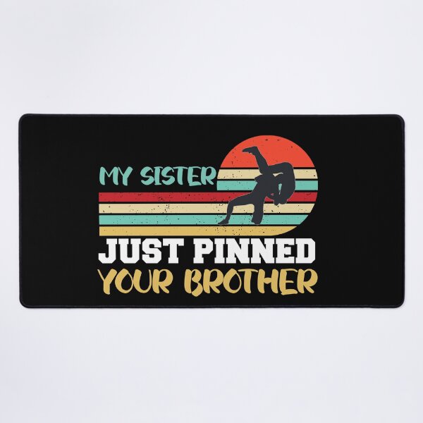 Item preview,  My sister just pinned your brother designed and sold by the--best-art.
