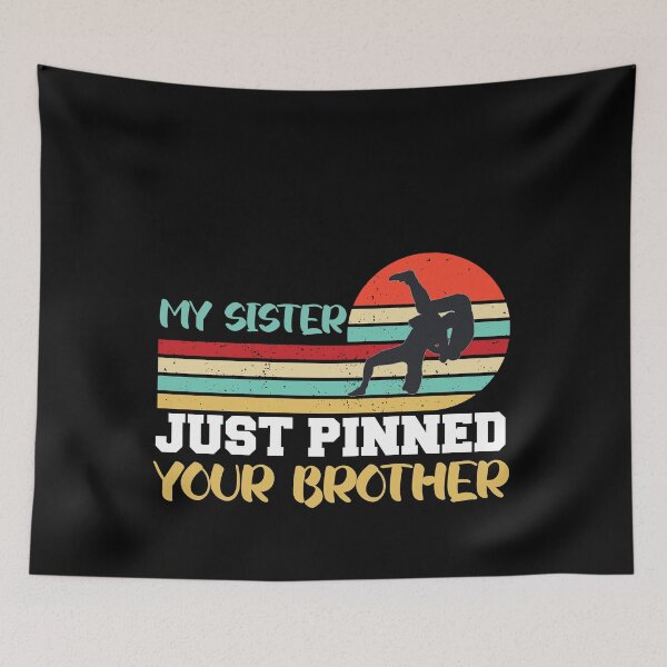 Item preview,  My sister just pinned your brother designed and sold by the--best-art.