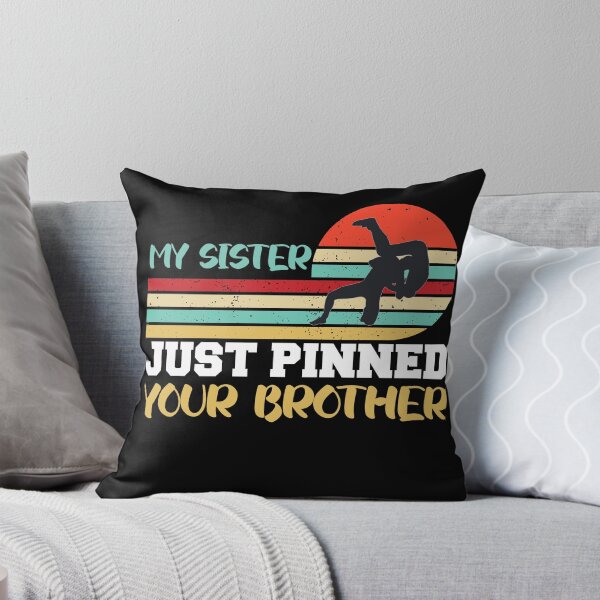 Item preview,  My sister just pinned your brother designed and sold by the--best-art.