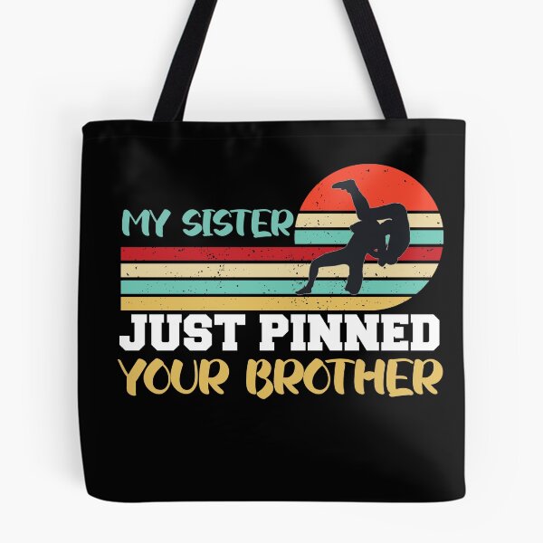 Item preview,  My sister just pinned your brother designed and sold by the--best-art.