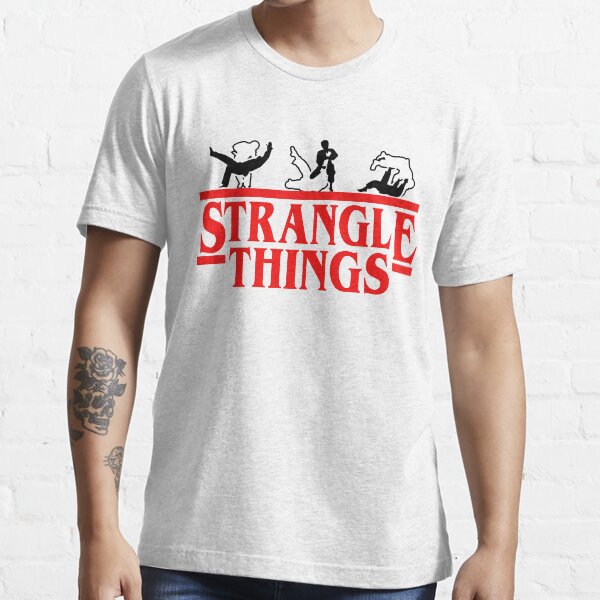 Strangle Things | brazilian jiu jitsu | jiu jitsu apparel | jujitsu shirts | bjj | bjj shirt | bjj gift | martial arts shirt | mma shirt Essential T-Shirt