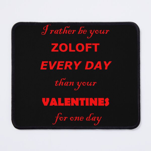 Item preview, I want want to be your Zoloft every day designed and sold by Quotes-I-Wear.