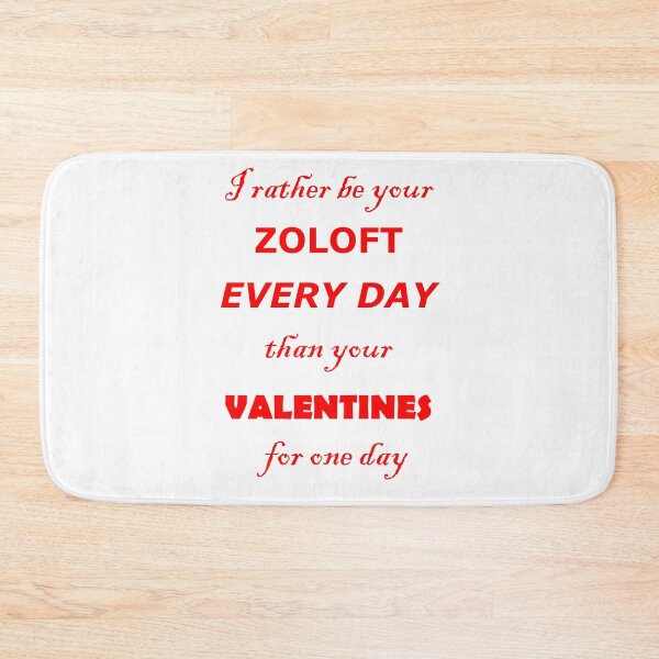 Item preview, I want want to be your Zoloft every day designed and sold by Quotes-I-Wear.
