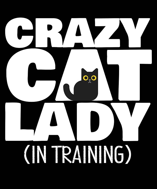 "Crazy Cat Lady (In Training) Funny Kitty Cat Design" by TheTimmer
