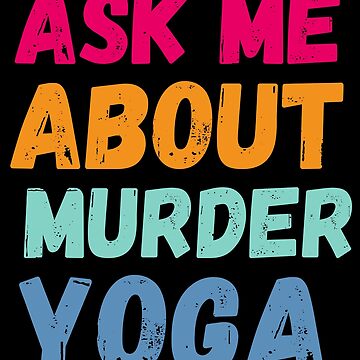 Artwork thumbnail, funny yoga lovers gifts quotes  ask me about murder yoga  this teacher runs on coffee by SplendidDesign