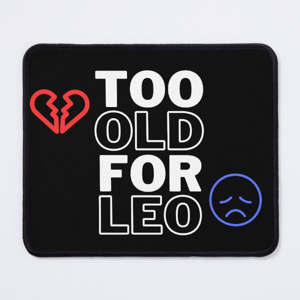 Item preview, Too Old For Leo - Dark Background designed and sold by NateFellhauer.
