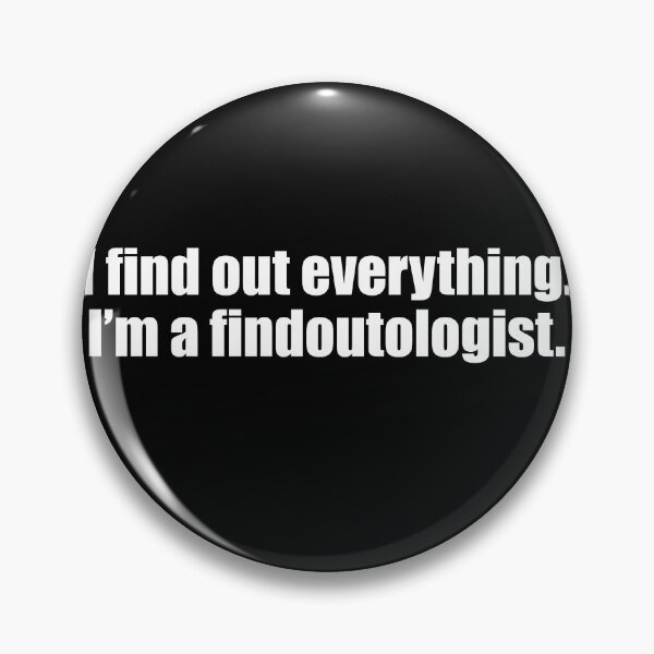 Item preview, I find out everything. I am a findoutologist designed and sold by PERsonalthreads.