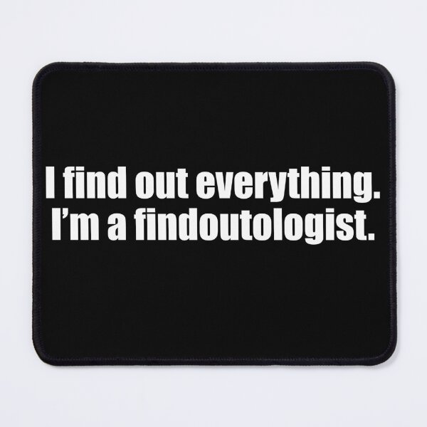 Item preview, I find out everything. I am a findoutologist designed and sold by PERsonalthreads.
