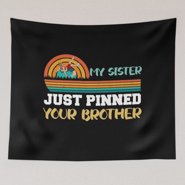 Item preview, My sister just pinned your brother designed and sold by the--best-art.