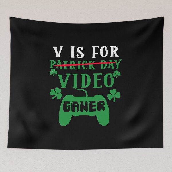 Item preview, V Is For Video Games Funny Patricks Day funny gaming quotes designed and sold by yssnyd.