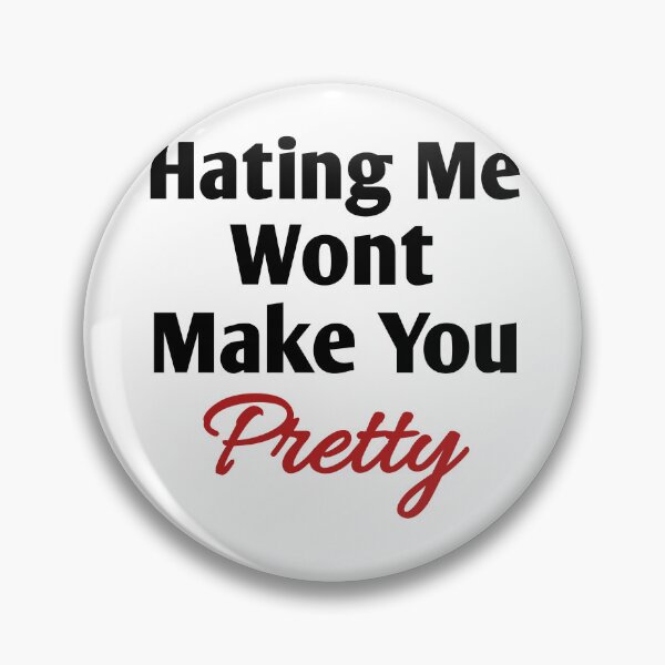 Item preview, hating me wont make you pretty  designed and sold by Taous ⭐⭐⭐⭐⭐.
