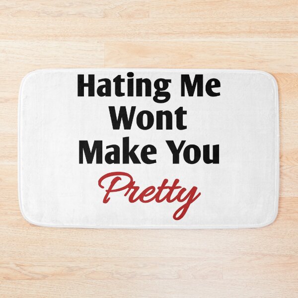 Item preview, hating me wont make you pretty  designed and sold by Taous ⭐⭐⭐⭐⭐.