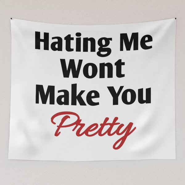 Item preview, hating me wont make you pretty  designed and sold by Taous ⭐⭐⭐⭐⭐.