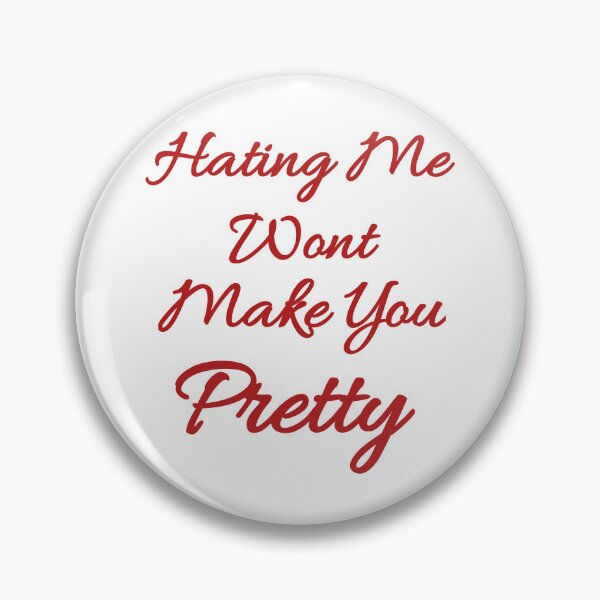 Item preview, Hating me wont make you pretty  designed and sold by Taous ⭐⭐⭐⭐⭐.