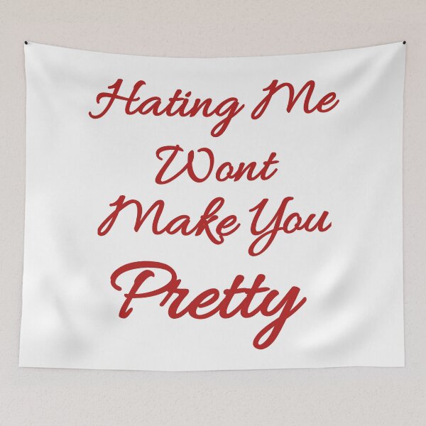 Item preview, Hating me wont make you pretty  designed and sold by Taous ⭐⭐⭐⭐⭐.