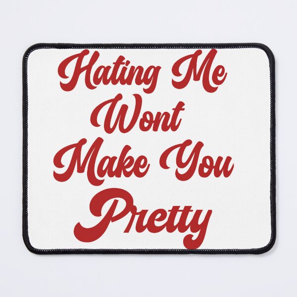 Item preview, Hating me wont make you pretty  designed and sold by Taous ⭐⭐⭐⭐⭐.