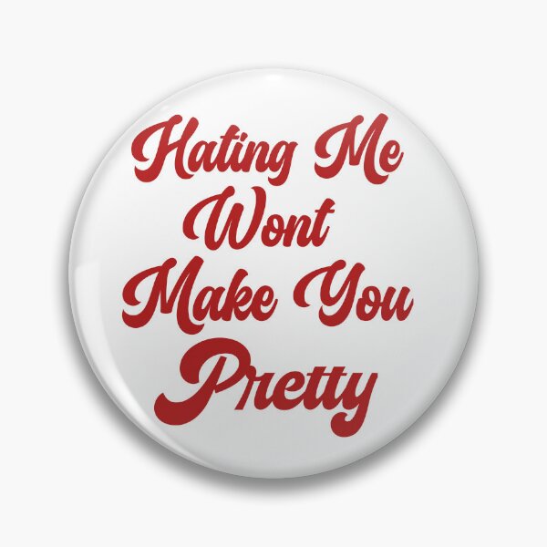 Item preview, Hating me wont make you pretty  designed and sold by Taous ⭐⭐⭐⭐⭐.