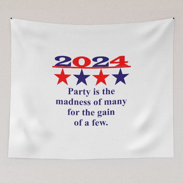 Item preview, Party Is The Madness Of Many - Political Quote  designed and sold by CrankyOldDude.