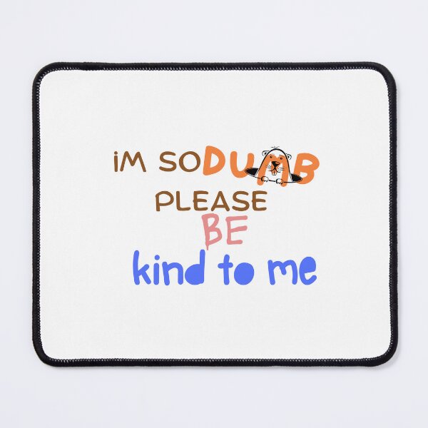 Item preview, im so dumb please be kind to me designed and sold by artigrow.