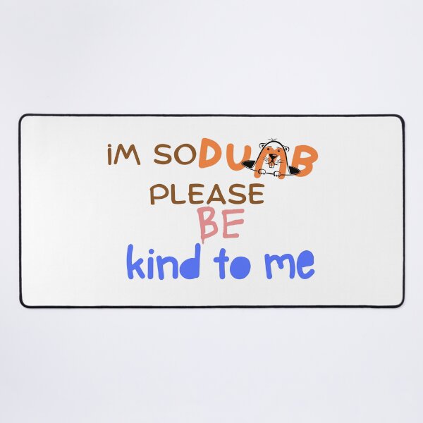 Item preview, im so dumb please be kind to me designed and sold by artigrow.