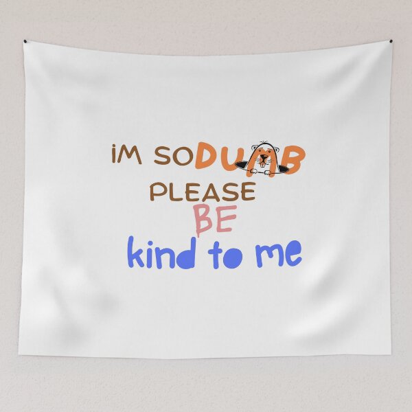 Item preview, im so dumb please be kind to me designed and sold by artigrow.
