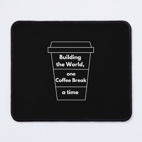 Item preview, Building The World one Coffee Break a time designed and sold by WearYourMood.