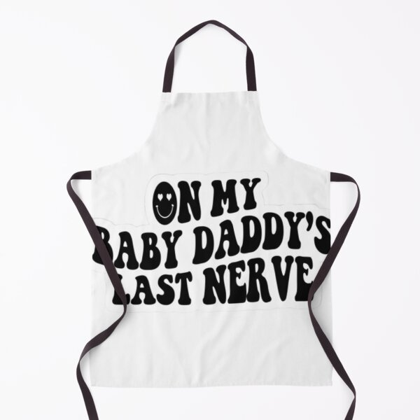 Item preview, On my baby daddy's last nerve designed and sold by yourfreeplace.