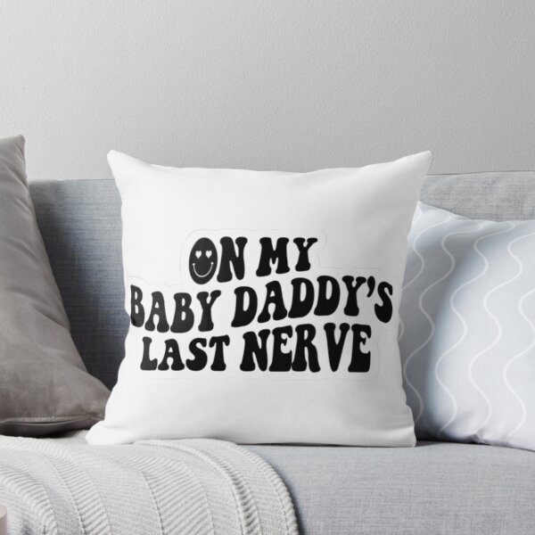 Item preview, On my baby daddy's last nerve designed and sold by yourfreeplace.