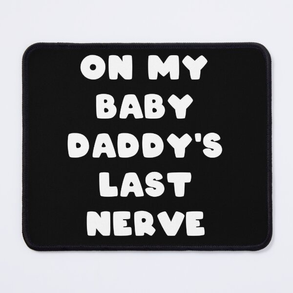 Item preview, on my baby daddys last nerve designed and sold by Catsloversdotme.