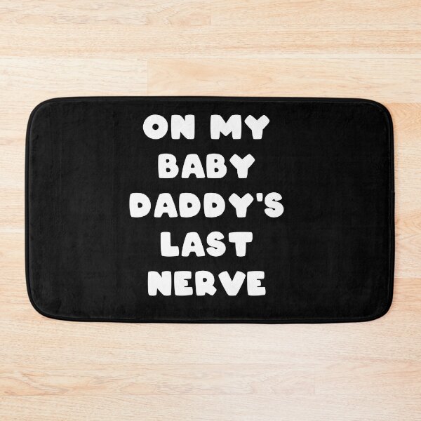 Item preview, on my baby daddys last nerve designed and sold by Catsloversdotme.