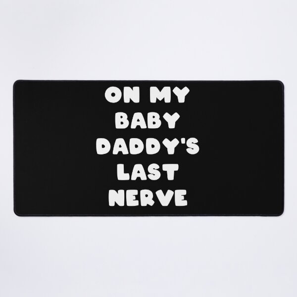 Item preview, on my baby daddys last nerve designed and sold by Catsloversdotme.
