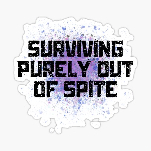 Item preview, surviving purely out of spite designed and sold by Booksinstickers.