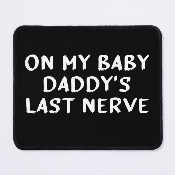 Item preview, on my baby daddys last nerve designed and sold by Catsloversdotme.