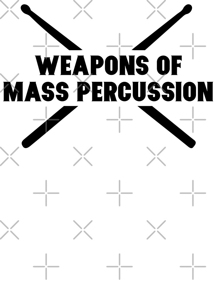 Drummers Weapons Of Mass Percussion Funny Drum Stick T-Shirt Drummers Weapons Of Mass Percussion Funny Drum Stick T-Shirt