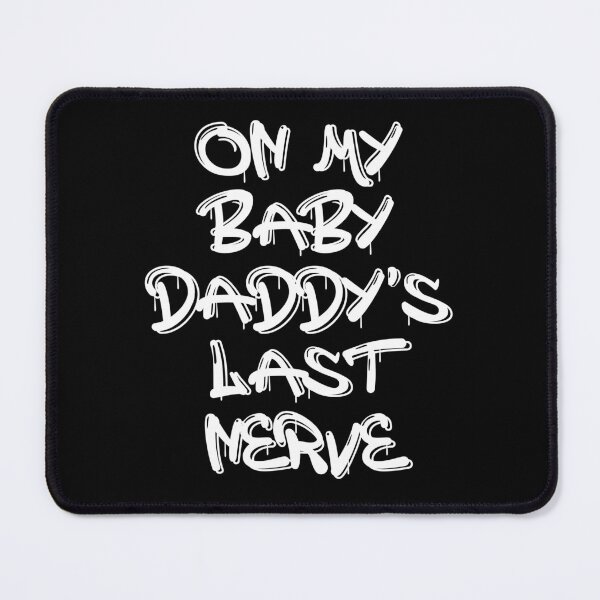 Item preview, on my baby daddys last nerve designed and sold by Catsloversdotme.
