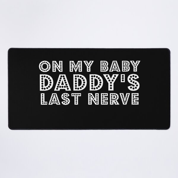 Item preview, on my baby daddys last nerve designed and sold by Catsloversdotme.