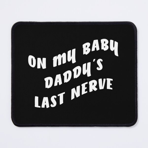 Item preview, on my baby daddys last nerve designed and sold by Catsloversdotme.