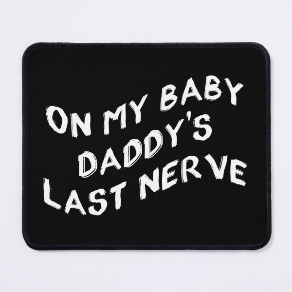 Item preview, on my baby daddys last nerve designed and sold by Catsloversdotme.