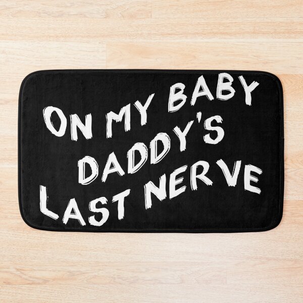 Item preview, on my baby daddys last nerve designed and sold by Catsloversdotme.