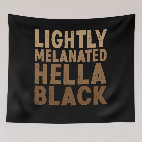 Item preview, Lightly Melanated Hella Black designed and sold by justie1977.