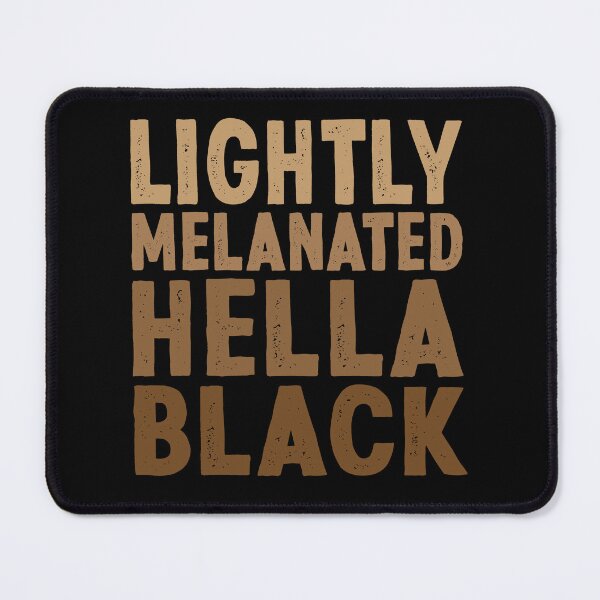 Item preview, Lightly Melanated Hella Black designed and sold by justie1977.